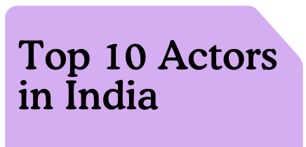 Top 10 Actors in India